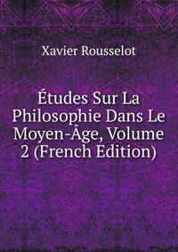 Etudes Sur La Philosophie Dans Le Moyen-Age, Volume 2 (French Edition)