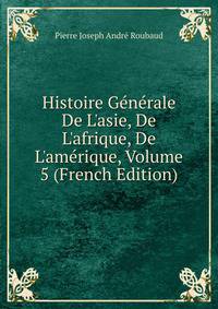 Histoire G?n?rale De L'asie, De L'afrique, De L'am?rique, Volume 5 (French Edition)
