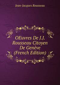 OEuvres De J.J. Rousseau Citoyen De Geneve (French Edition)