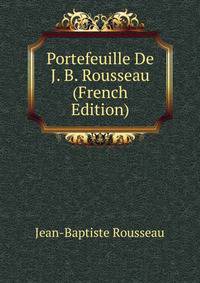 Portefeuille De J. B. Rousseau (French Edition)