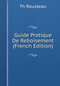 Guide Pratique De Reboisement (French Edition)