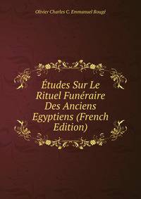 Etudes Sur Le Rituel Funeraire Des Anciens Egyptiens (French Edition)