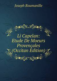 Li Capelan: Etude De Moeurs Provencales (Occitan Edition)