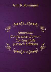 Annexion: Conf?rence, L'union Continentale (French Edition)