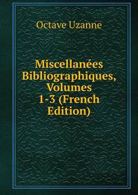 Miscellanees Bibliographiques, Volumes 1-3 (French Edition)