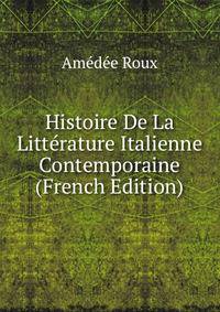Histoire De La Litterature Italienne Contemporaine (French Edition)