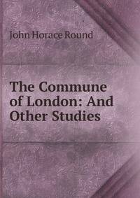 The Commune of London: And Other Studies