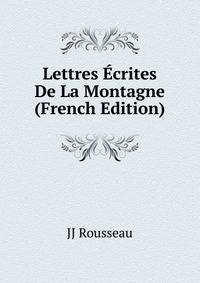 Lettres Ecrites De La Montagne (French Edition)