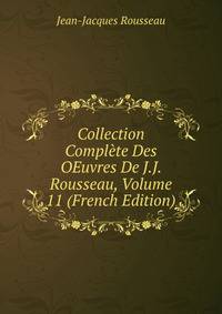 Collection Complete Des OEuvres De J.J. Rousseau, Volume 11 (French Edition)