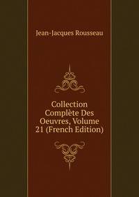 Collection Complete Des Oeuvres, Volume 21 (French Edition)