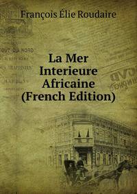 La Mer Interieure Africaine (French Edition)