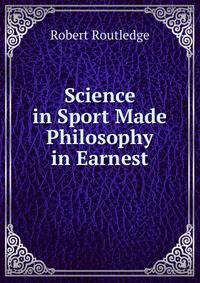 Science in Sport Made Philosophy in Earnest