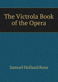 The Victrola Book of the Opera