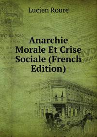 Anarchie Morale Et Crise Sociale (French Edition)