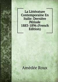 La Litterature Contemporaine En Italie: Derniere Periode 1883-1896 (French Edition)