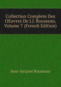 Collection Complete Des OEuvres De J.J. Rousseau, Volume 7 (French Edition)