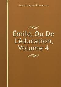 ?mile, Ou De L'?ducation, Volume 4