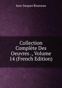 Collection Complete Des Oeuvres ., Volume 14 (French Edition)