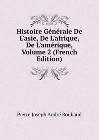 Histoire G?n?rale De L'asie, De L'afrique, De L'am?rique, Volume 2 (French Edition)