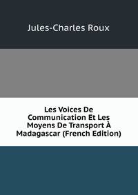 Les Voices De Communication Et Les Moyens De Transport A Madagascar (French Edition)