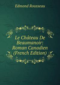 Le Chateau De Beaumanoir: Roman Canadien (French Edition)
