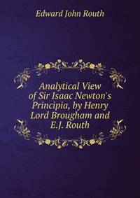 Analytical View of Sir Isaac Newton's Principia, by Henry Lord Brougham and E.J. Routh