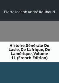 Histoire G?n?rale De L'asie, De L'afrique, De L'am?rique, Volume 11 (French Edition)