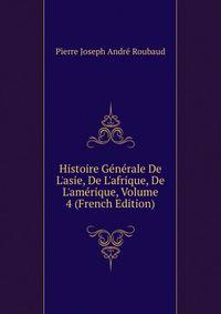 Histoire G?n?rale De L'asie, De L'afrique, De L'am?rique, Volume 4 (French Edition)