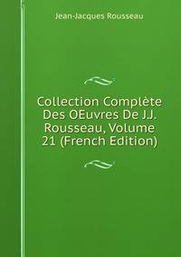 Collection Complete Des OEuvres De J.J. Rousseau, Volume 21 (French Edition)