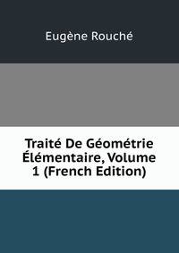 Traite De Geometrie Elementaire, Volume 1 (French Edition)
