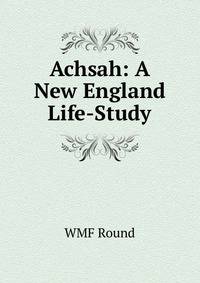Achsah: A New England Life-Study