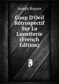 Coup D'Oeil R?trospectif Sur La Lunetterie (French Edition)