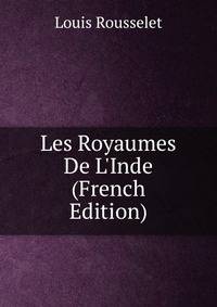 Les Royaumes De L'Inde (French Edition)