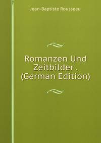 Romanzen Und Zeitbilder . (German Edition)