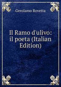Il Ramo d'ulivo: il poeta (Italian Edition)