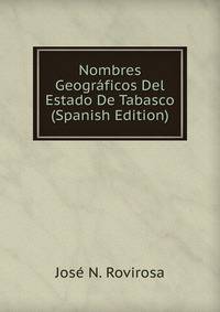 Nombres Geograficos Del Estado De Tabasco (Spanish Edition)