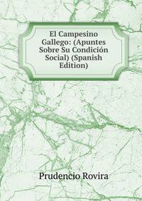 El Campesino Gallego: (Apuntes Sobre Su Condicion Social) (Spanish Edition)