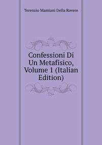 Confessioni Di Un Metafisico, Volume 1 (Italian Edition)