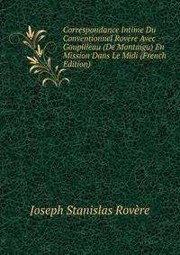 Correspondance Intime Du Conventionnel Rovere Avec Goupilleau (De Montaigu) En Mission Dans Le Midi (French Edition)