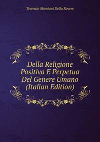 Della Religione Positiva E Perpetua Del Genere Umano (Italian Edition)
