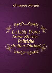 La Libia D'oro: Scene Storico-Politiche (Italian Edition)