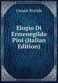 Elogio Di Ermenegildo Pini (Italian Edition)