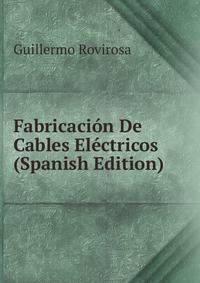 Fabricacion De Cables Electricos (Spanish Edition)