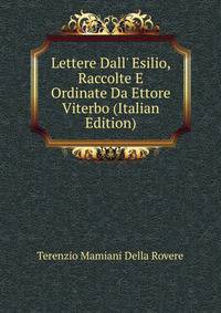 Lettere Dall' Esilio, Raccolte E Ordinate Da Ettore Viterbo (Italian Edition)