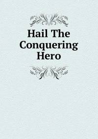 Hail The Conquering Hero