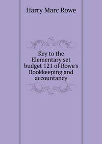 Key to the Elementary set budget 121 of Rowe's Bookkeeping and accountancy