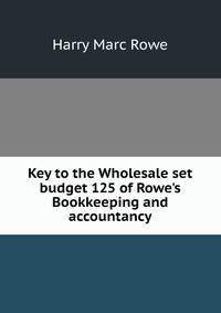 Key to the Wholesale set budget 125 of Rowe's Bookkeeping and accountancy