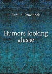 Humors looking glasse