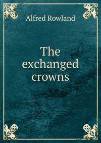 The exchanged crowns