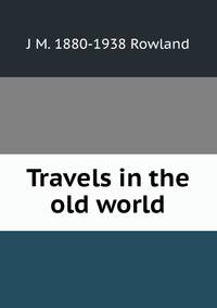 Travels in the old world